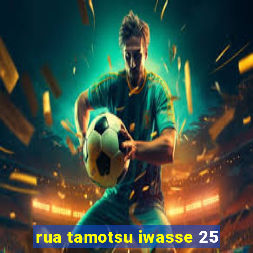 rua tamotsu iwasse 25