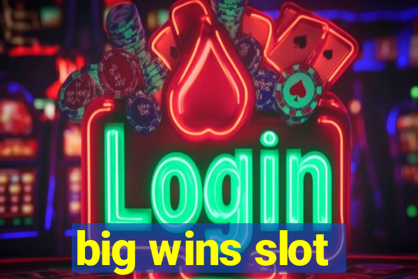 big wins slot