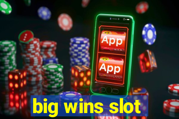 big wins slot