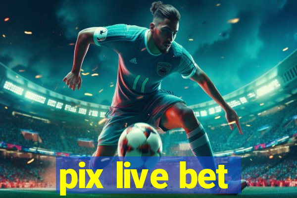 pix live bet