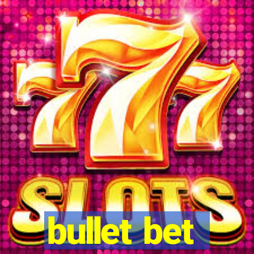 bullet bet