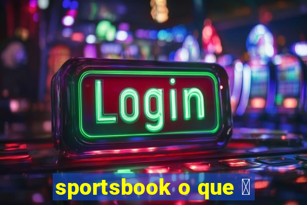 sportsbook o que 茅