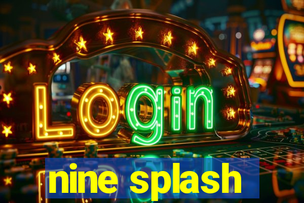 nine splash