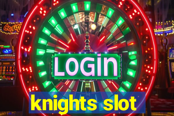 knights slot