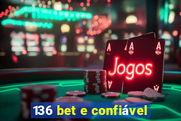 136 bet e confiável