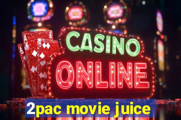 2pac movie juice