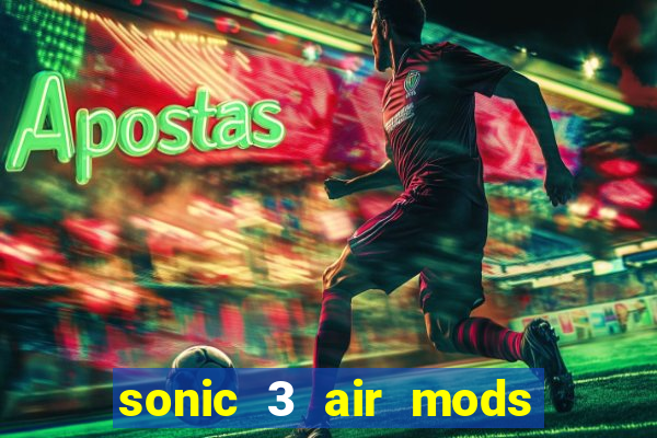 sonic 3 air mods extra slot shadow