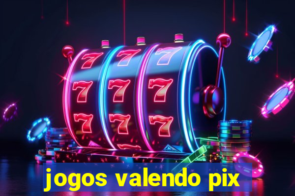 jogos valendo pix