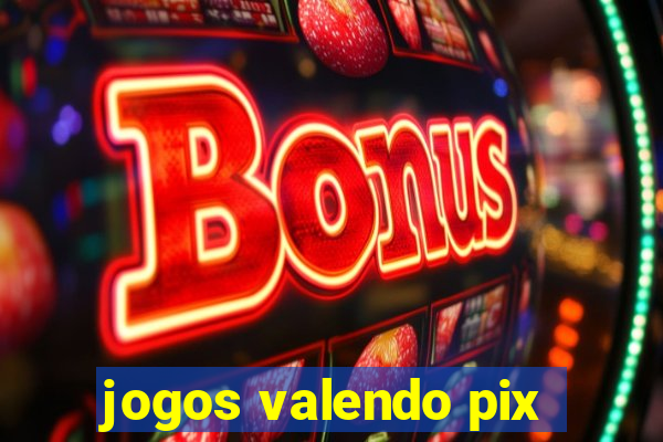 jogos valendo pix