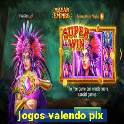 jogos valendo pix