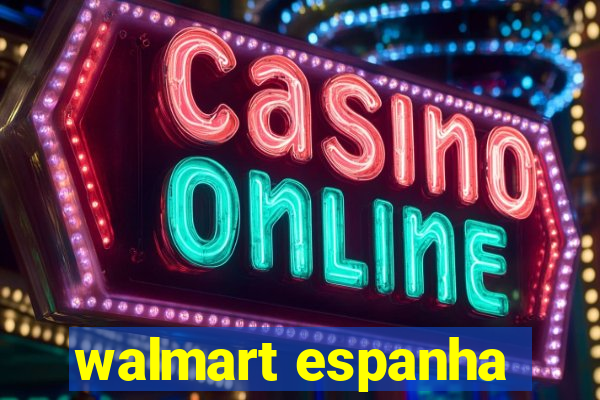 walmart espanha