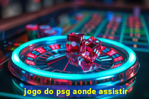 jogo do psg aonde assistir