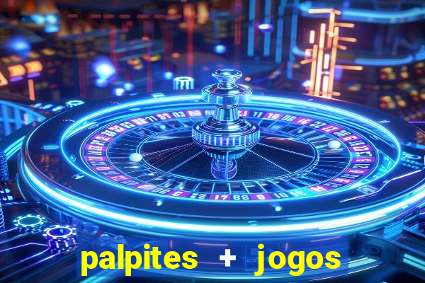 palpites + jogos de hoje