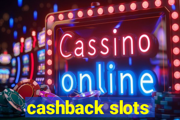 cashback slots