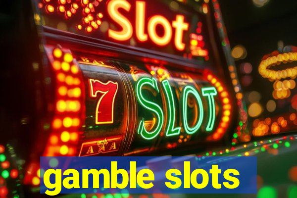 gamble slots