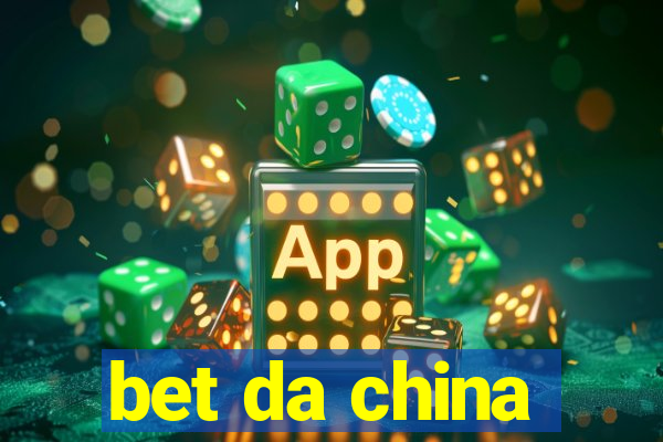 bet da china