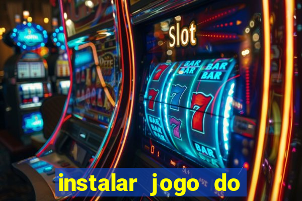 instalar jogo do tigre que ganha dinheiro