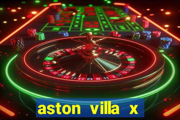 aston villa x manchester united