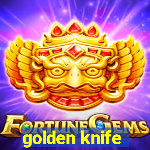 golden knife