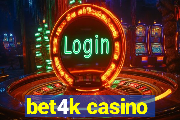 bet4k casino