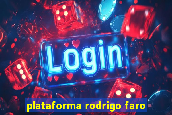 plataforma rodrigo faro