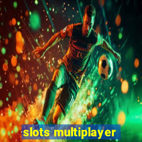 slots multiplayer