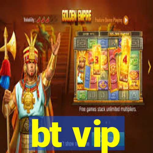 bt vip