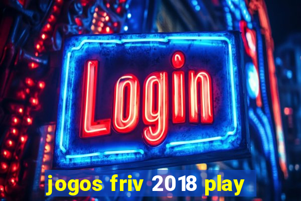 jogos friv 2018 play