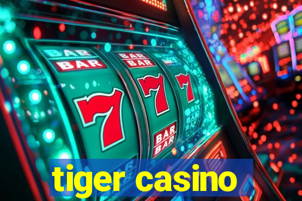 tiger casino