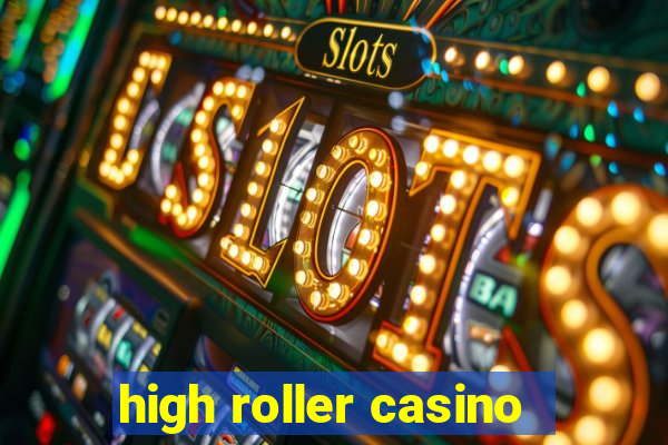 high roller casino