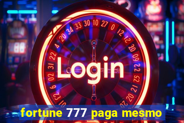 fortune 777 paga mesmo