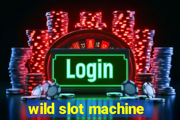 wild slot machine