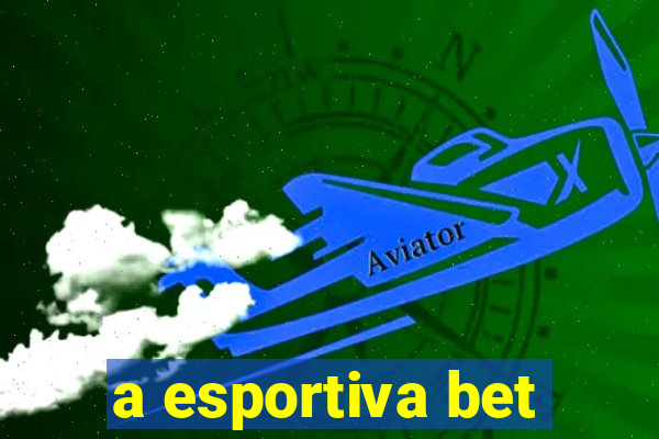 a esportiva bet