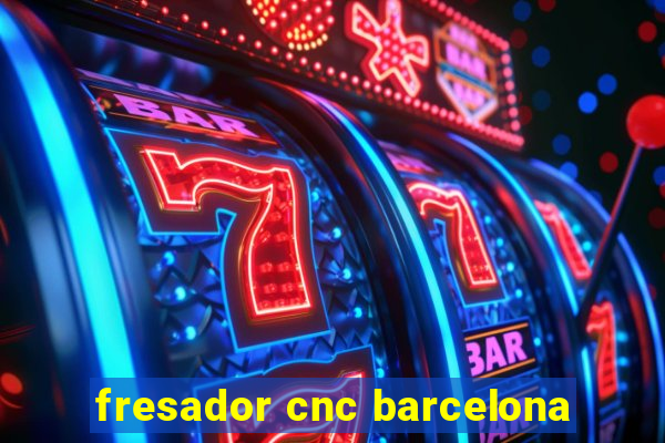 fresador cnc barcelona