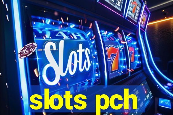 slots pch