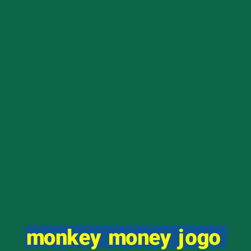 monkey money jogo