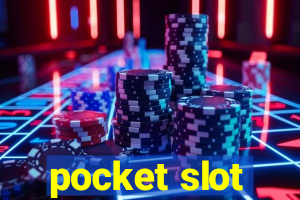 pocket slot