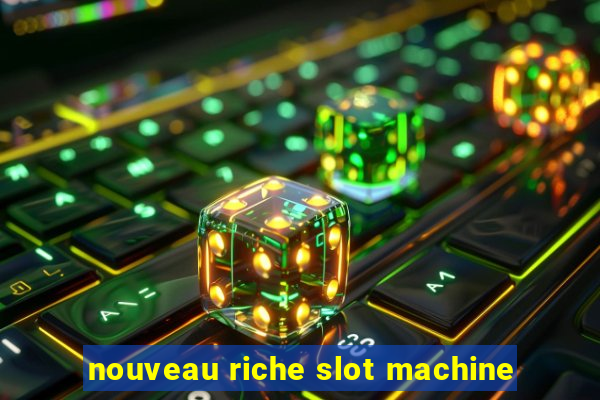 nouveau riche slot machine