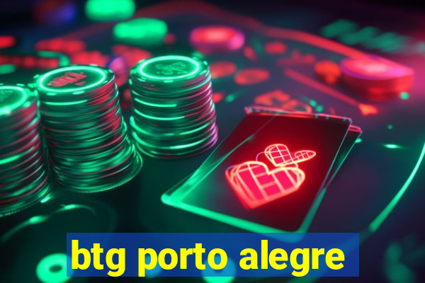 btg porto alegre