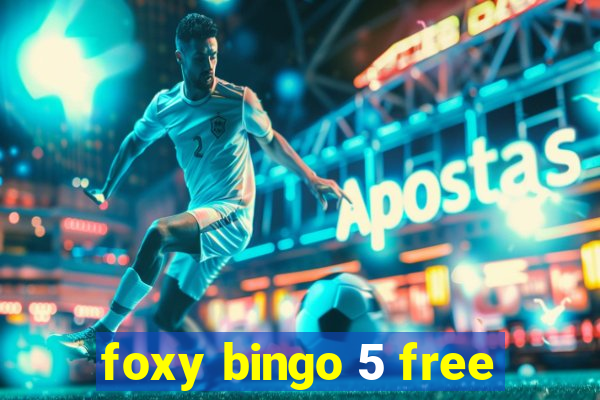 foxy bingo 5 free