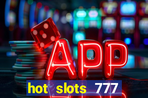 hot slots 777 dinheiro real