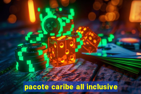 pacote caribe all inclusive