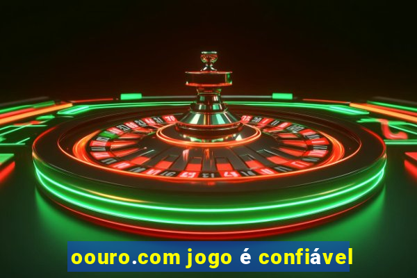 oouro.com jogo é confiável