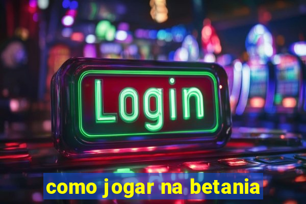 como jogar na betania