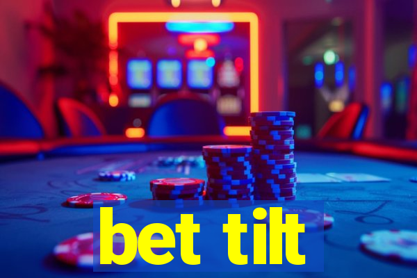 bet tilt