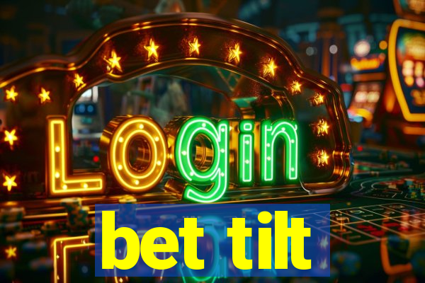 bet tilt