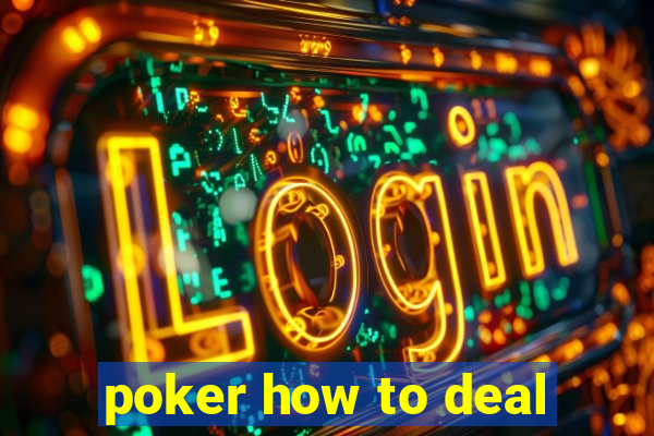 poker how to deal