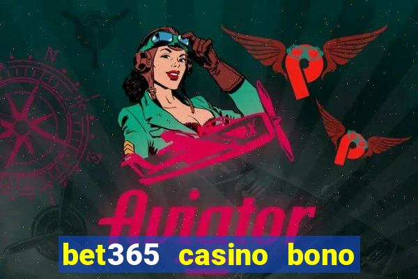 bet365 casino bono sin depósito