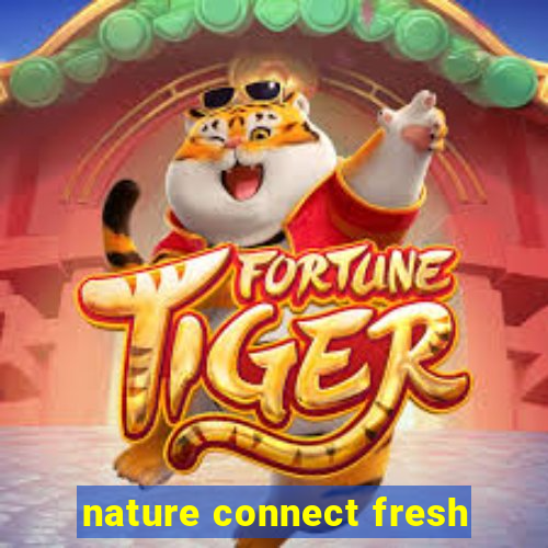 nature connect fresh