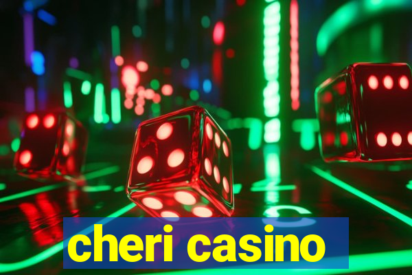 cheri casino